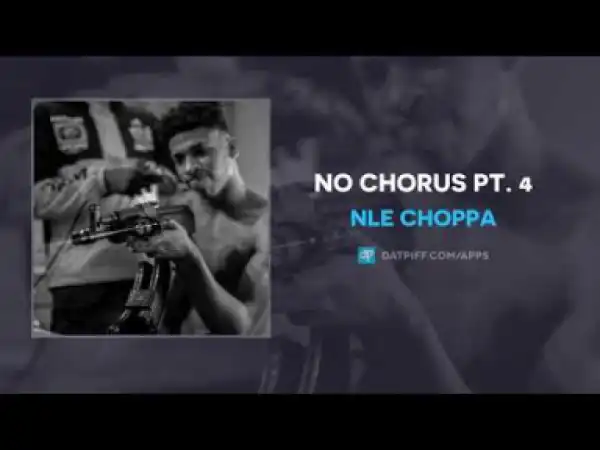 NLE Choppa (Shotta Fam) - No Chorus Pt.4